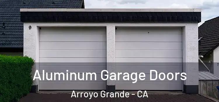  Aluminum Garage Doors Arroyo Grande - CA