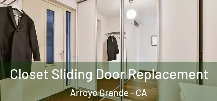  Closet Sliding Door Replacement Arroyo Grande - CA