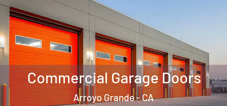  Commercial Garage Doors Arroyo Grande - CA