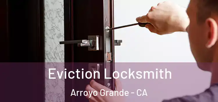  Eviction Locksmith Arroyo Grande - CA