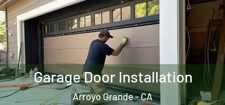  Garage Door Installation Arroyo Grande - CA