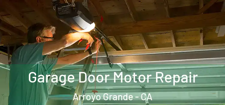  Garage Door Motor Repair Arroyo Grande - CA