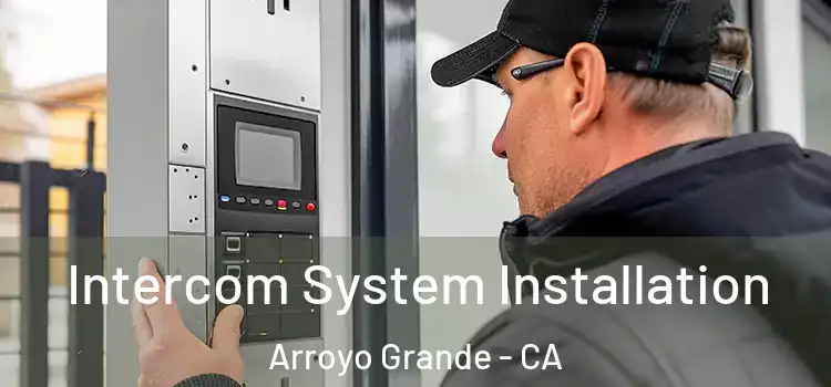  Intercom System Installation Arroyo Grande - CA