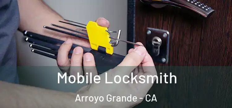  Mobile Locksmith Arroyo Grande - CA