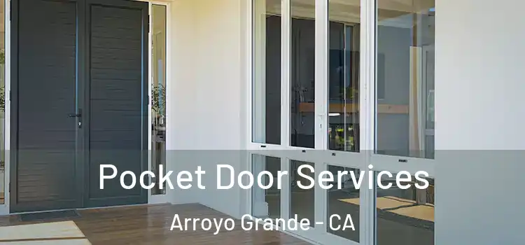  Pocket Door Services Arroyo Grande - CA