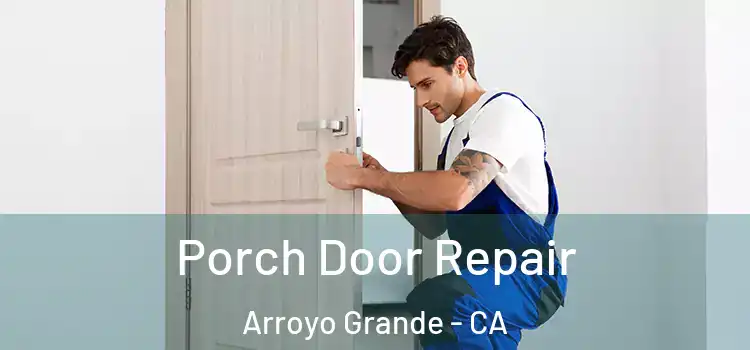  Porch Door Repair Arroyo Grande - CA