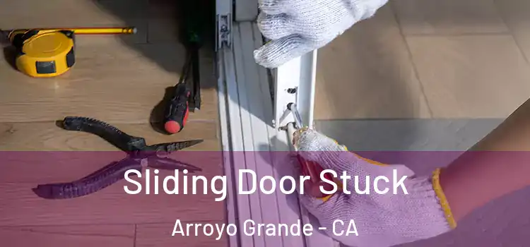  Sliding Door Stuck Arroyo Grande - CA
